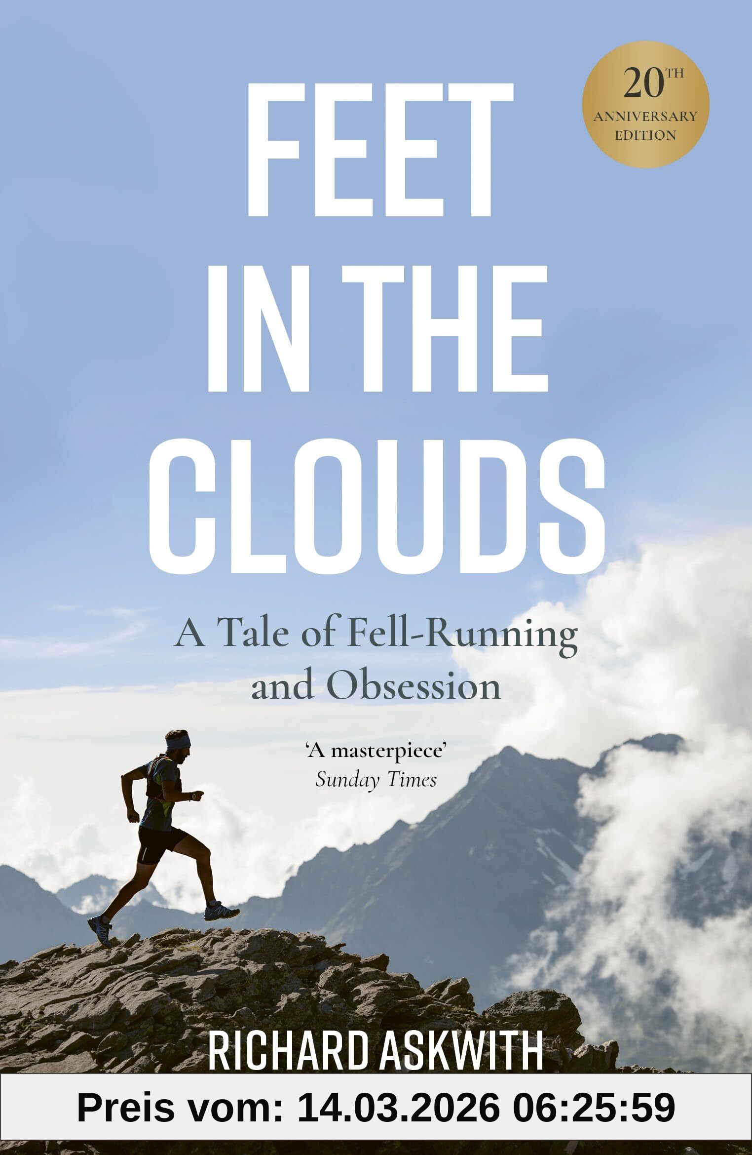 Richard Askwith Feet In The Clouds, 20th Anniversary Edition - A Tale Of Fell-Running And Obsession