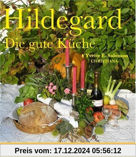 Hildegard - Die gute Küche: Mit Hildegard leben, froh und gesund. Mit 658 Rezepte mit vielen Variationen