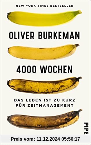 4000 Wochen: Das Leben ist zu kurz für Zeitmanagement | Der New York Times Bestseller - »Dies ist das wichtigste Buch, d