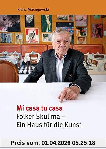 Mi casa tu casa: Folker Skulima – Ein Haus für die Kunst