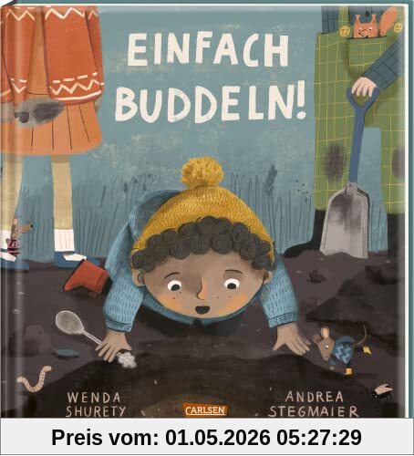 Einfach buddeln!: Ein Bilderbuch für neugierige Kinder ab 3 Jahren