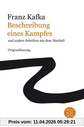 Franz Kafka Gesamtwerk - Neuausgabe: Beschreibung eines Kampfes: und andere Schriften aus dem Nachlaß
