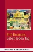 Leben jeden Tag. Ein Jahresbegleiter