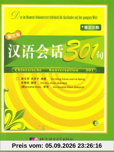 Chinesische Konversation 301 /Hanyu huihua 301 ju: Chinesische Konversation 301: Band 1: Hanyu huihua 301 ju / Chinesische Konversation 301 - Band 1 / Hanyu huihua 301 ju - shang ce