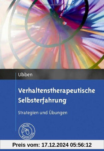 Verhaltenstherapeutische Selbsterfahrung: Strategien und Übungen. Mit Online-Materialien