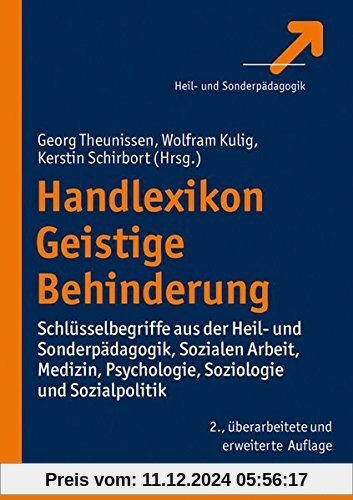 Handlexikon Geistige Behinderung: Schlüsselbegriffe aus der Heil- und Sonderpädagogik, Sozialen Arbeit, Medizin, Psychol