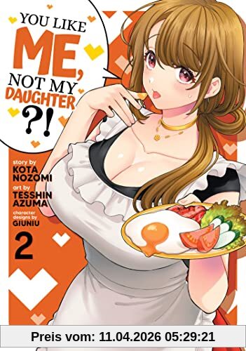 Kota Nozomi You Like Me, Not My Daughter?! (Manga) Vol. 2