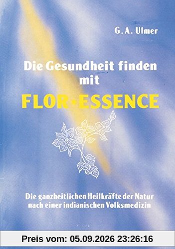 Die Gesundheit finden mit Flor-Essence