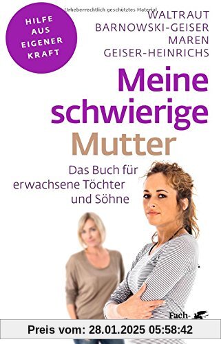 Meine schwierige Mutter: Das Buch für erwachsene Töchter und Söhne (Fachratgeber Klett-Cotta / Hilfe aus eigener Kraft)