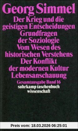 Georg Simmel Gesamtausgabe In 24 Bänden, Band 16, Der Krieg Und Die Geistigen Entscheidungen. Grundfragen Der Soziologie. Vom Wesen Des Historischen Verstehens.