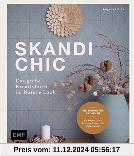 Skandi-Chic – Das große Kreativbuch im Nature Look: Die schönsten Projekte aus Papier, Holz, Trockenblumen und vielem me