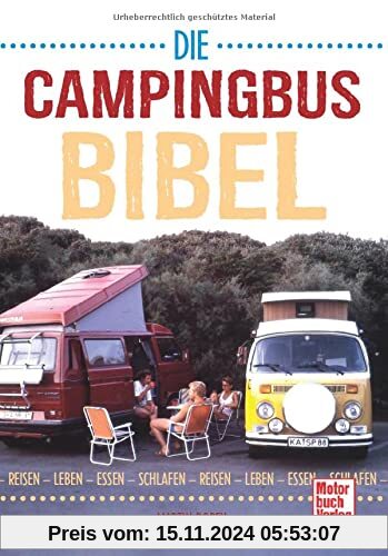 Die Campingbus-Bibel: Reisen - Leben - Essen - Schlafen