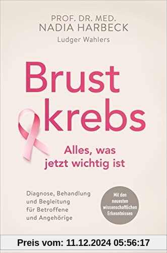 Brustkrebs - Alles, was jetzt wichtig ist: Diagnose, Behandlung und Begleitung für Betroffene und Angehörige - Mit den n