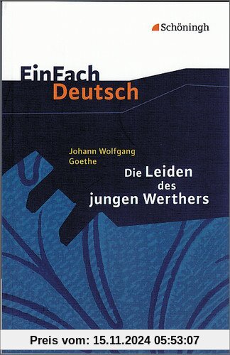 EinFach Deutsch Textausgaben: Johann Wolfgang von Goethe: Die Leiden des jungen Werthers: Gymnasiale Oberstufe: Klasse 1