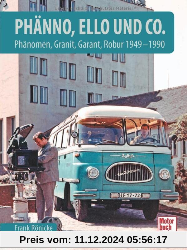 Phänno, Ello und Co.: Phänomen, Granit, Garant, Robur 1949 - 1990