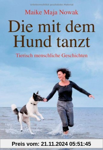 Die mit dem Hund tanzt: Tierisch menschliche Geschichten