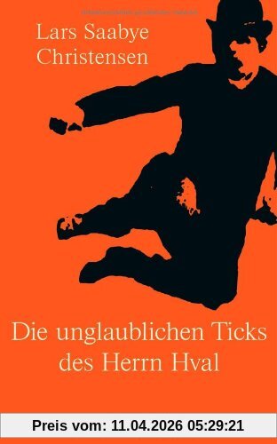 Die unglaublichen Ticks des Herrn Hval: Roman