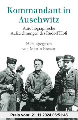 Kommandant in Auschwitz: Autobiographische Aufzeichnungen des Rudolf Höß