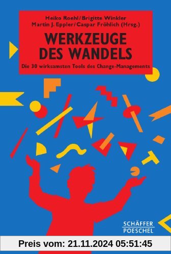 Werkzeuge des Wandels: Die 30 wirksamsten Tools des Change Managements