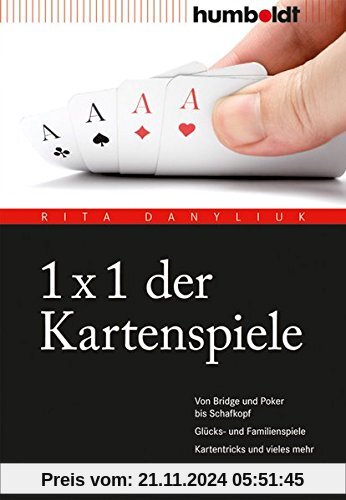 1 x 1 der Kartenspiele: Von Bridge über Poker und Skat bis Zwicken. Glücks- und Familienspiele. Kartentricks und vieles 