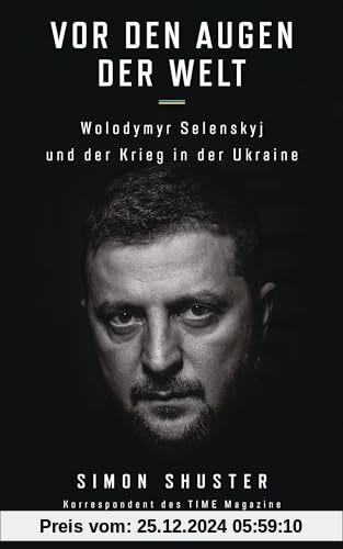 Vor den Augen der Welt: Wolodymyr Selenskyj und der Krieg in der Ukraine