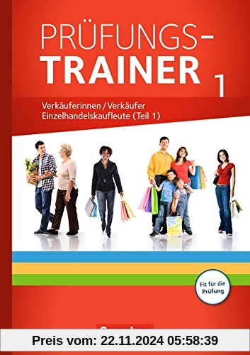 Ausbildung im Einzelhandel - Neubearbeitung - Zu allen Ausgaben: Prüfungstrainer - Verkäuferinnen/Verkäufer und Einzelha