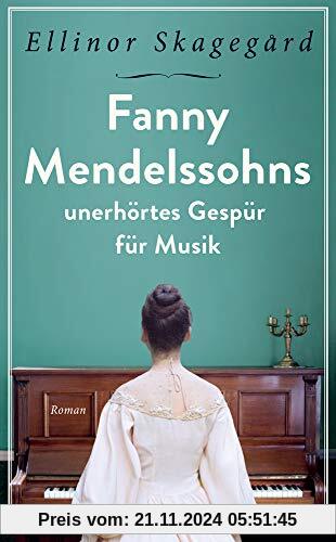 Fanny Mendelssohns unerhörtes Gespür für Musik (insel taschenbuch)