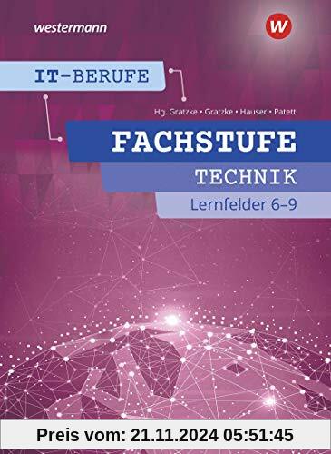 IT-Berufe: Fachstufe Technik Lernfelder 6-9: Schülerband: Fachstufe Technische IT-Berufe Lernfelder 6-9: Schülerband