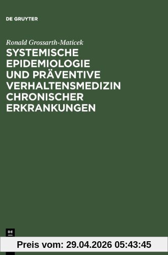 Systemische Epidemiologie und präventive Verhaltensmedizin chronischer Erkrankungen. Strategien zur Aufrechterhaltung der Gesundheit