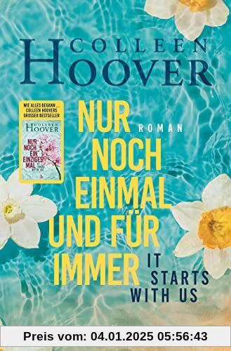 It starts with us – Nur noch einmal und für immer: Roman | Der langersehnte Roman der Queen of Love (Lily, Ryle und Atla