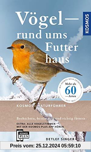 Vögel rund ums Futterhaus: Beobachten, bestimmen und richtig Füttern