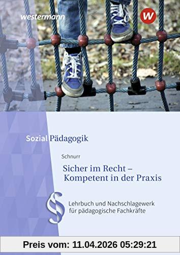 Sicher im Recht - Kompetent in der Praxis: Lehrbuch und Nachschlagewerk für pädagogische Fachkräfte