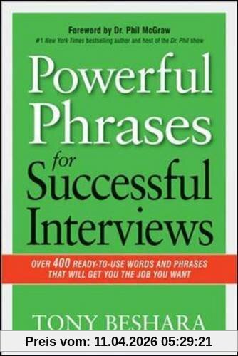 Powerful Phrases for Successful Interviews: Over 400 Ready-to-Use Words and Phrases That Will Get You the Job You Want