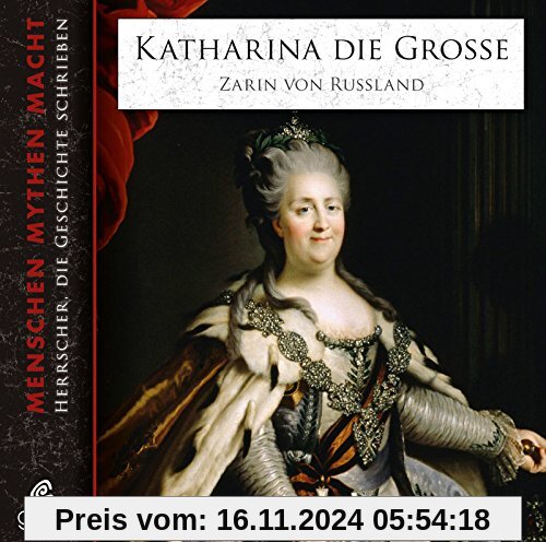 Katharina die Große: Zarin von Russland (Menschen Mythen Macht)