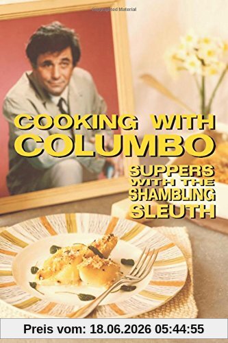 Jenny Hammerton Cooking With Columbo, Suppers With The Shambling Sleuth, Episode Guides And Recipes From The Kitchen Of Peter Falk And Many Of His Columbo Co-stars