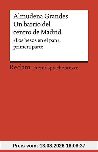 Un barrio del centro de Madrid: «Los besos en el pan», primera parte. Spanischer Text mit deutschen Worterklärungen. B2 (GER) (Reclams Universal-Bibliothek)