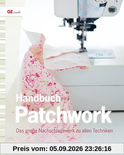 Handbuch Patchwork: Das große Nachschlagewerk zu allen Techniken