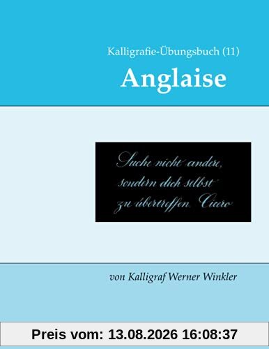 Kalligrafie-Übungsbuch (11) Anglaise: (Englische Schreibschrift) (Kalligrafie-Übungsbücher, Band 23)