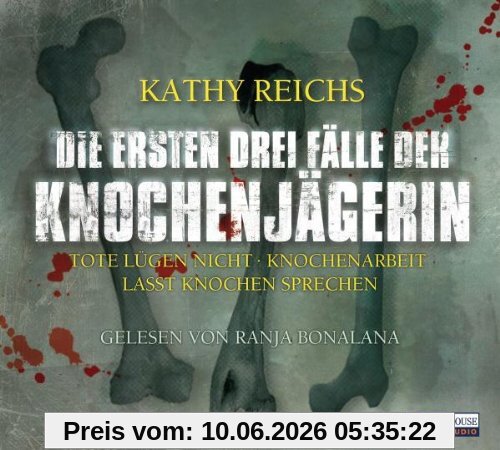 Die ersten drei Fälle der Knochenjägerin: Tote lügen nicht / Knochenarbeit / Lasst Knochen sprechen