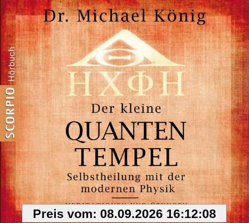 Der kleine Quantentempel - Meditationen und Übungen, CD: Selbstheilung mit der modernen Physik Meditationen + Übungen
