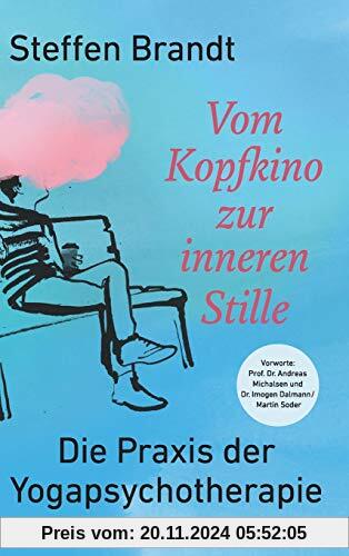 Vom Kopfkino zur inneren Stille: Die Praxis der Yogapsychotherapie