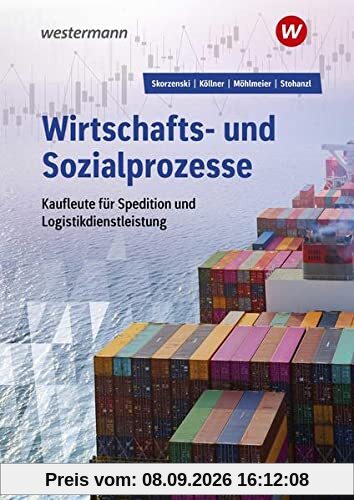 Wirtschafts- und Sozialprozesse / Wirtschafts- und Sozialprozesse für Kaufleute für Spedition und Logistikdienstleistung: Kaufleute für Spedition und ... für Spedition und Logistikdienstleistung)