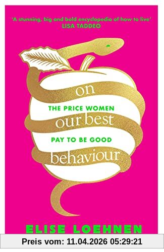 Elise Loehnen On Our Best Behaviour, The Price Women Pay To Be Good