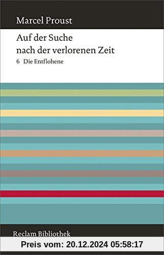 Auf der Suche nach der verlorenen Zeit. Band 6: Die Entflohene (Reclam Bibliothek)