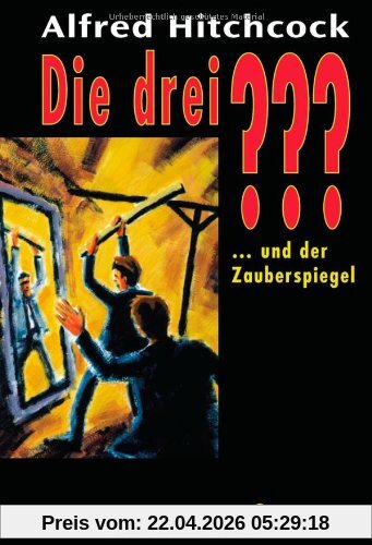 Die 3 Fragezeichen: Die drei ??? und der Zauberspiegel