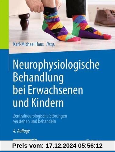 Neurophysiologische Behandlung bei Erwachsenen und Kindern: Zentralneurologische Störungen verstehen und behandeln