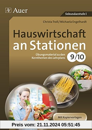 Hauswirtschaft an Stationen 9-10: Übungsmaterial zu den Kernthemen des Lehrplans Klasse 9/10 (Sationentraining Sekundars