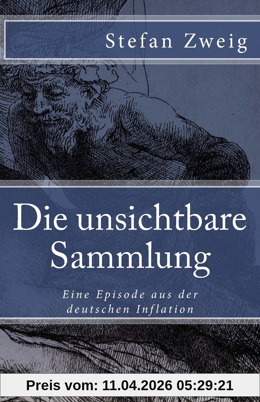 Die unsichtbare Sammlung: Eine Episode aus der deutschen Inflation (Klassiker der Weltliteratur, Band 50)