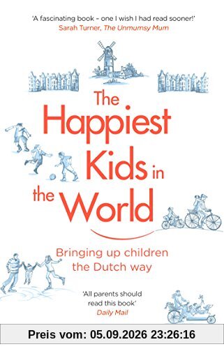 The Happiest Kids in the World: Bringing up Children the Dutch Way