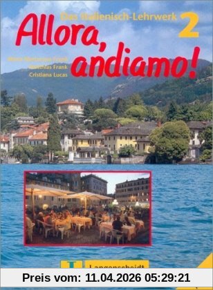 Allora, andiamo!, Bd.2, Lehrbuch und Arbeitsbuch: Das Italienisch-Lehrwerk
